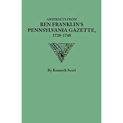 Abstracts from Ben Franklin's Pennsylvania Gazette, 1728-1748 - Paperback