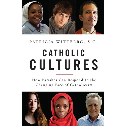 Catholic Cultures: How Parishes Can Respond to the Changing Face of Catholicism - Paperback