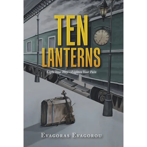Ten Lanterns: Light Your Way-Lighten Your Pain - Hardcover