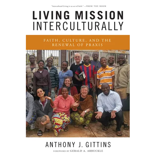 Living Mission Interculturally: Faith, Culture, and the Renewal of Praxis - Paperback