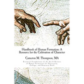 Handbook of Human Formation: A Resource for the Cultivation of Character: Essential Foundations of the Art & Science of Human Formation for Univers