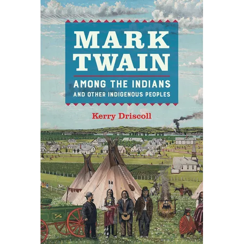 Mark Twain Among the Indians and Other Indigenous Peoples - Paperback