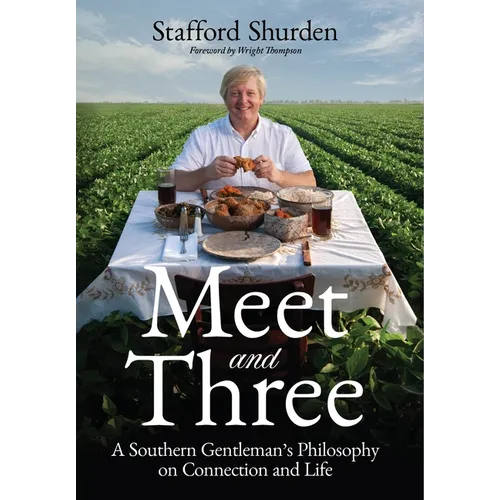 Meet and Three: A Southern Gentleman's Philosophy on Connection and Life - Hardcover