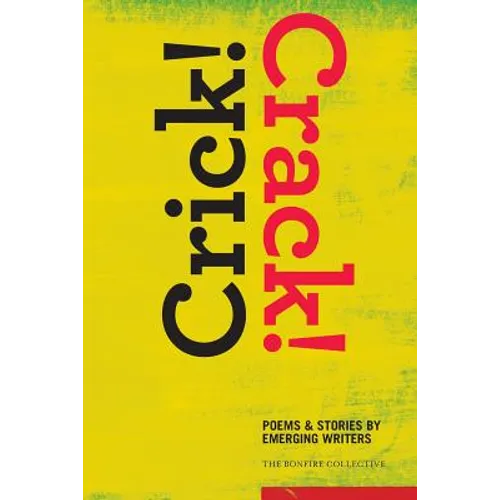 Crick! Crack!: Poems and Stories by Emerging Writers - Paperback