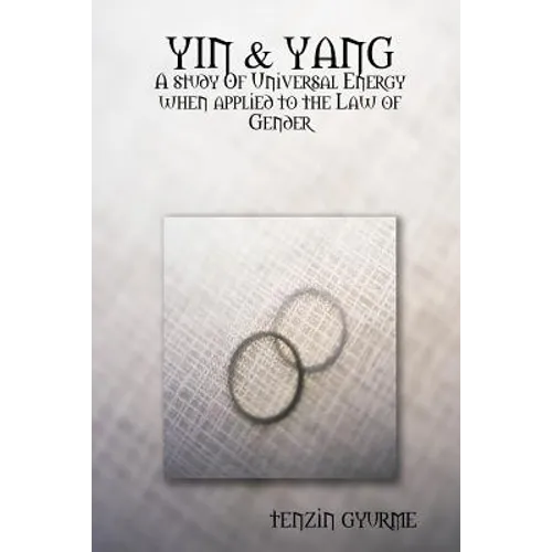 Yin & Yang: A study Of Universal Energy when applied to the Law of Gender - Paperback