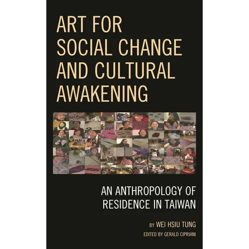 Art for Social Change and Cultural Awakening: An Anthropology of Residence in Taiwan - Paperback