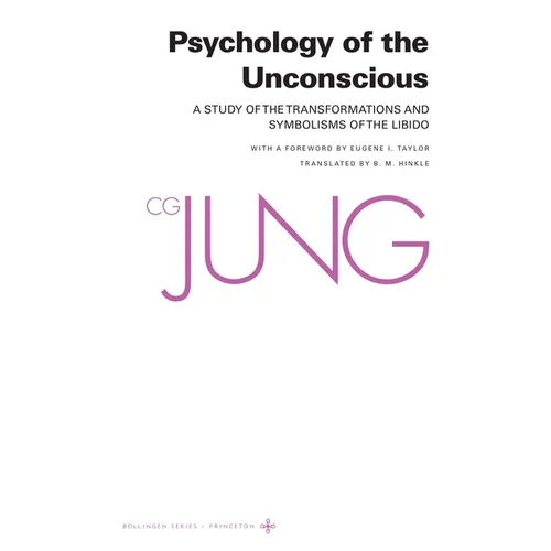 Psychology of the Unconscious: A Study of the Transformations and Symbolisms of the Libido - Paperback