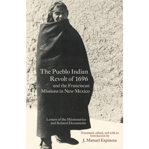 The Pueblo Indian Revolt of 1696 and the Franciscan Missions in New Mexico - Paperback