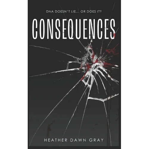 Consequences: DNA Doesn't Lie... or Does It? - Paperback