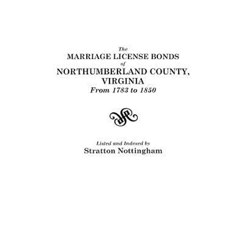 Marriage License Bonds of Northumberland County, Virginia, from 1783 to 1850 - Paperback