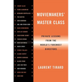 Moviemakers' Master Class: Private Lessons from the World's Foremost Directors