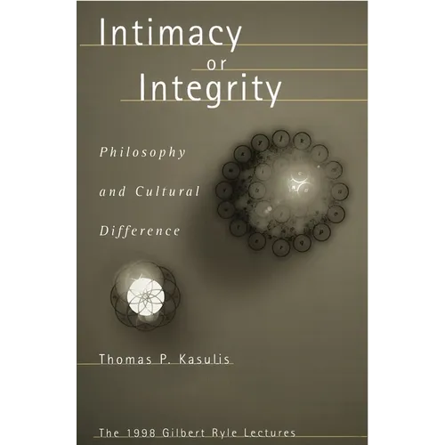 Intimacy or Integrity: Philosophy and Cultural Difference - Hardcover