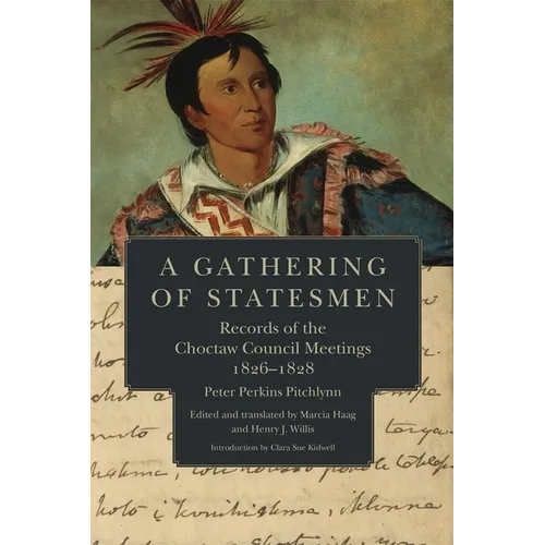 A Gathering of Statesmen: Records of the Choctaw Council Meetings, 1826-1828 - Paperback