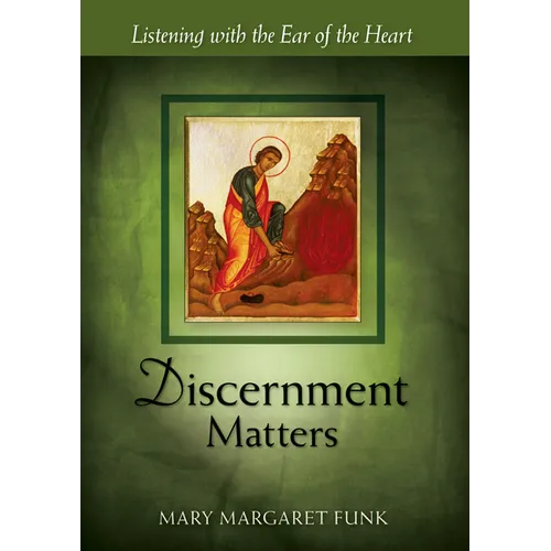 Discernment Matters: Listening with the Ear of the Heart - Paperback