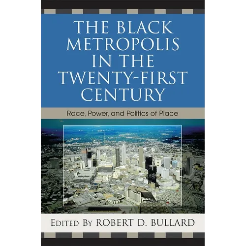 The Black Metropolis in the Twenty-First Century: Race, Power, and Politics of Place - Paperback