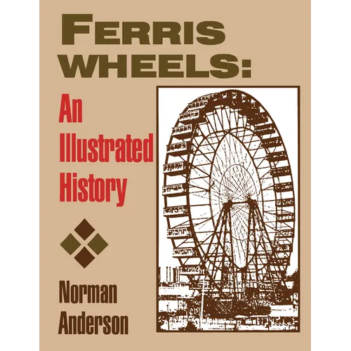 Ferris Wheels: An Illustrated History - Paperback