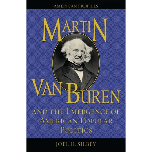 Martin Van Buren and the Emergence of American Popular Politics - Paperback