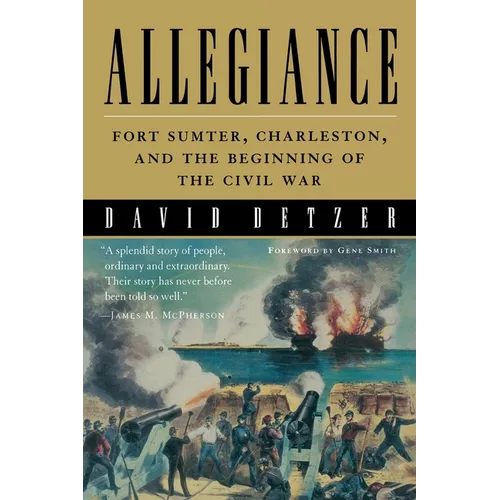 Allegiance: Fort Sumter, Charleston, and the Beginning of the Civil War