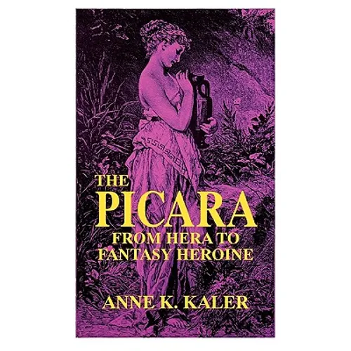 The Picara: From Hera to Fantasy Heroine - Paperback