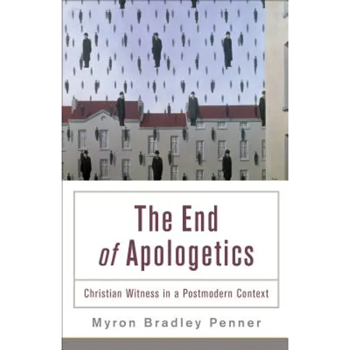 End of Apologetics: Christian Witness in a Postmodern Context - Paperback