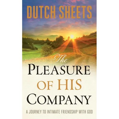 The Pleasure of His Company: A Journey to Intimate Friendship with God - Paperback