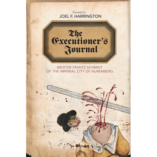 The Executioner's Journal: Meister Frantz Schmidt of the Imperial City of Nuremberg - Paperback