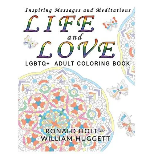 Life and Love LGBTQ+ Adult Coloring Book: Inspiring Messages and Meditations