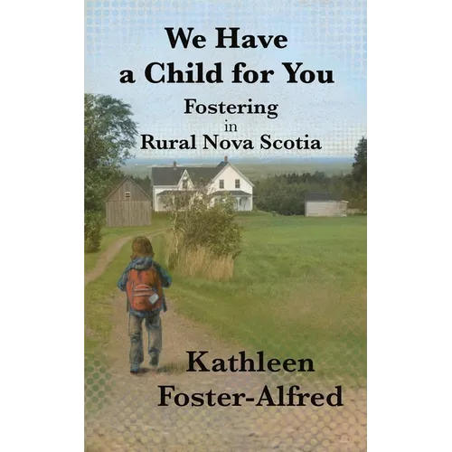 We Have a Child for You: Fostering in rural Nova Scotia - Paperback