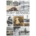 Fort Benning Stories Lies and Legends