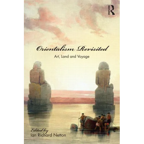 Orientalism Revisited: Art, Land and Voyage
