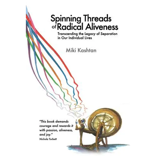 Spinning Threads of Radical Aliveness: Transcending the Legacy of Separation in Our Individual Lives