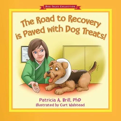 The Road to Recovery is Paved with Dog Treats! - Paperback