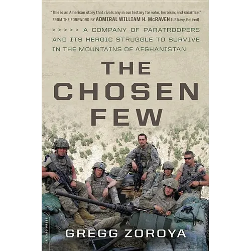 The Chosen Few: A Company of Paratroopers and Its Heroic Struggle to Survive in the Mountains of Afghanistan - Paperback