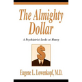 The Almighty Dollar: A Psychiatrist Looks at Money