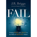 Fail: Finding Hope and Grace in the Midst of Ministry Failure