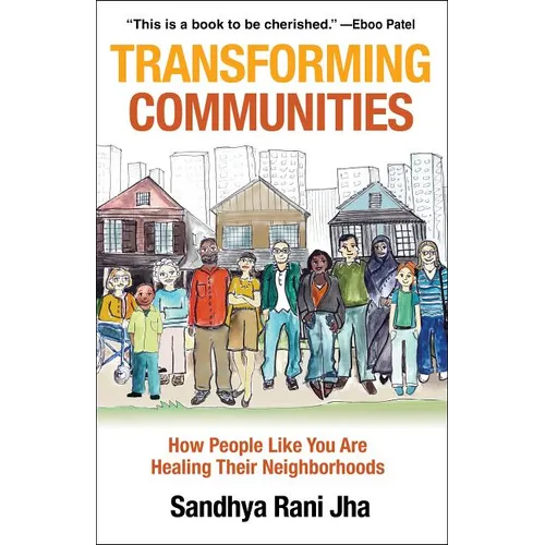Transforming Communities: How People Like You Are Healing Their Neighborhoods