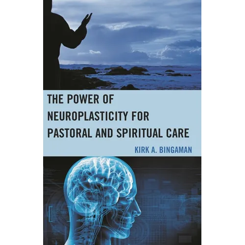The Power of Neuroplasticity for Pastoral and Spiritual Care - Paperback