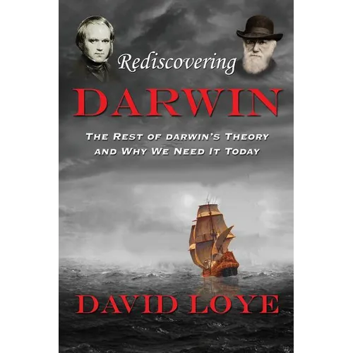 Rediscovering Darwin: The Rest of Darwin's Theory and Why We Need It Today - Paperback
