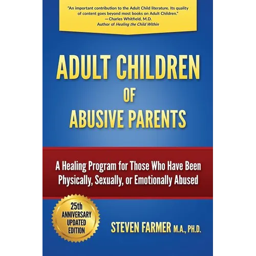Adult Children of Abusive Parents: A Healing Program for Those Who Have Been Physically, Sexually, or Emotionally Abused - Paperback