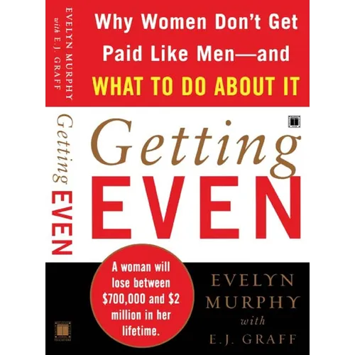 Getting Even: Why Women Don't Get Paid Like Men--And What to Do about It - Paperback