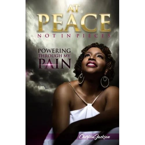 At Peace, Not In Pieces: Powering Through My Pain