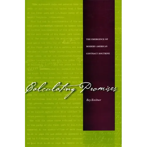Calculating Promises: The Emergence of Modern American Contract Doctrine - Hardcover