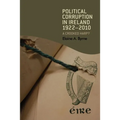 Political Corruption in Ireland 1922-2010: A Crooked Harp?