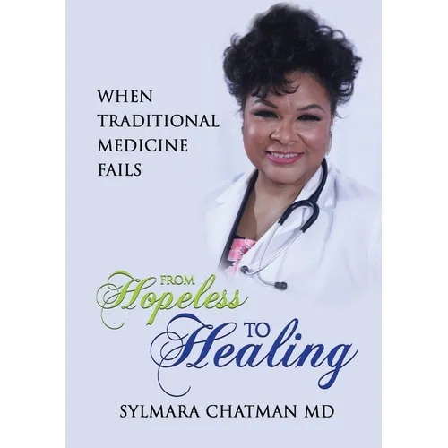 From Hopeless to Healing: When Traditional Medicine Fails - Paperback