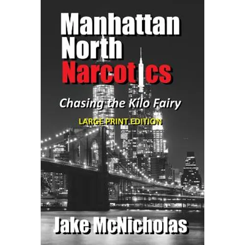 Manhattan North Narcotics: Chasing the Kilo Fairy - Paperback