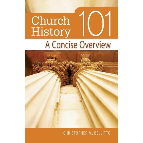 Church History 101: A Concise Overview - Paperback