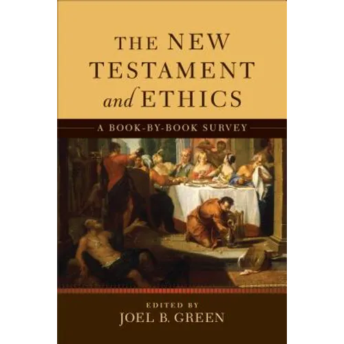 The New Testament and Ethics: A Book-By-Book Survey - Paperback