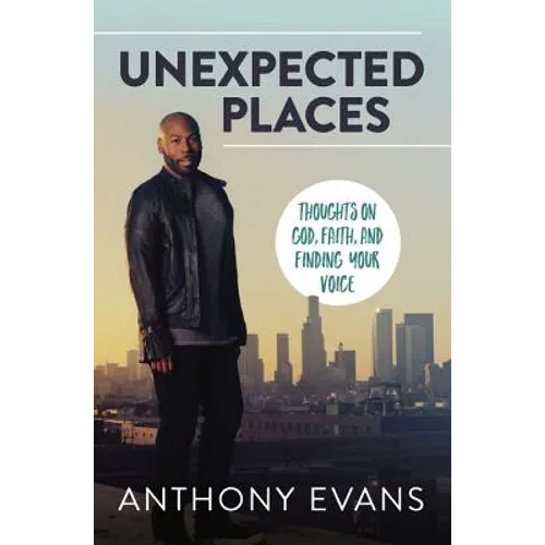 Unexpected Places: Thoughts on God, Faith, and Finding Your Voice - Paperback