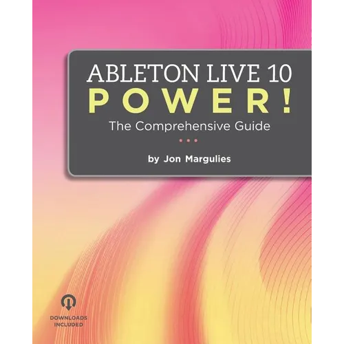 Ableton Live 10 Power!: The Comprehensive Guide - Paperback