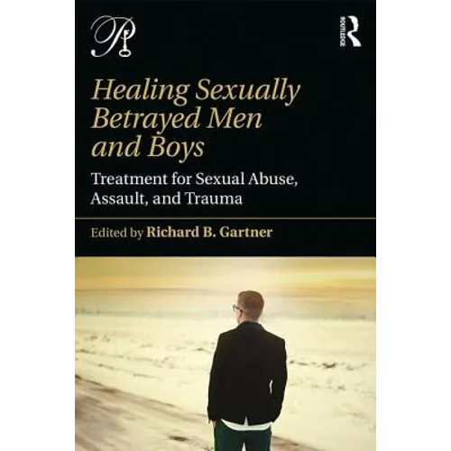 Healing Sexually Betrayed Men and Boys: Treatment for Sexual Abuse, Assault, and Trauma - Paperback
